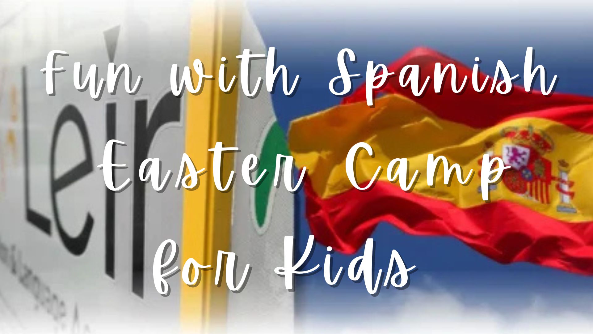 Leir Education and Language Academy - Fun with Spanish Easter Camp